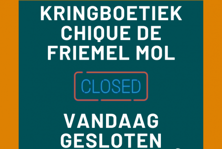 Kringboetiek Chique de Friemel Mol gesloten